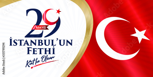 29 Mayıs 1453 istanbul'un Fethi Kutlu Olsun, Tebrik Kartı Translation: 29 may Day is Happy Conquest of Istanbul. Turkish holiday greeting card. 