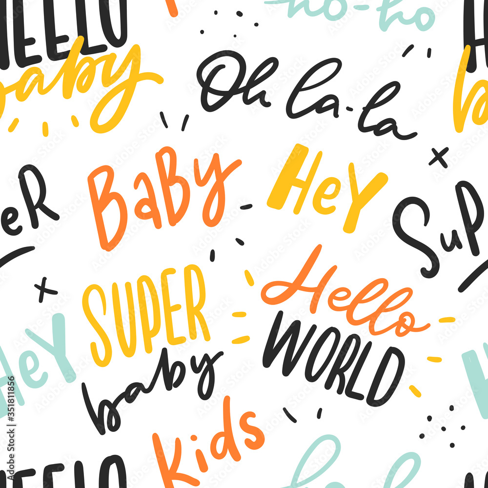 Lettering seamless pattern with kids words hello world, hello baby. Kids typographic hand drawn pattern for textile, print, wallpaper.