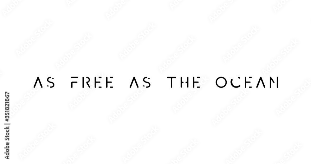 As Free as The Ocean Text Animation -4K Resolution. On White Background As Free as The Ocean Text Animation -4K Resolution. On White Background