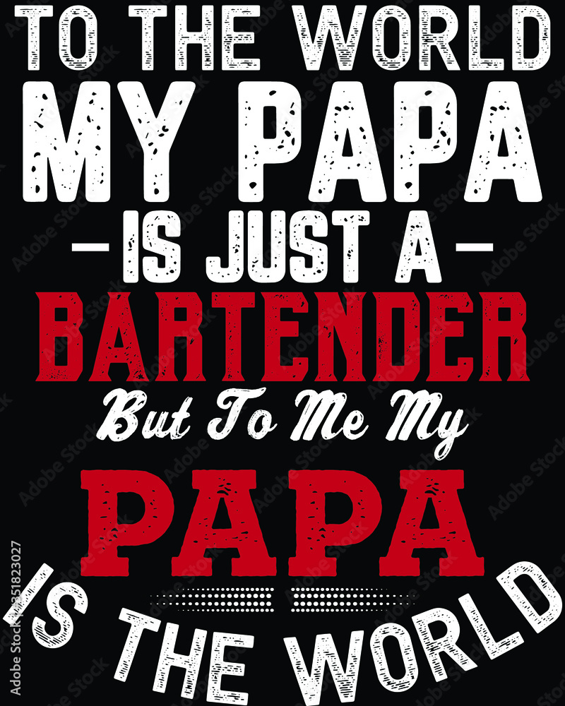 Father's day t-shirt for the son/daughter of a bartender and bartender lovers also 