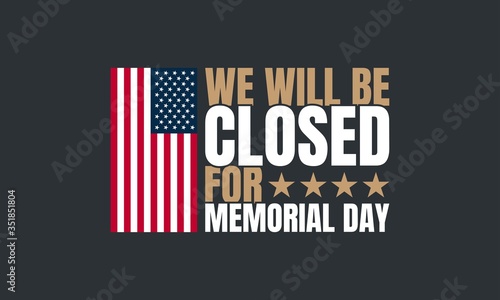 Memorial Day Background. We will be closed for Memorial Day.