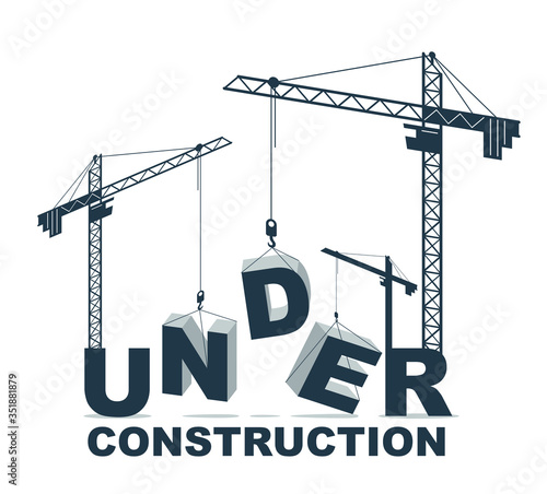 Construction cranes builds Under word vector concept design, conceptual illustration with lettering allegory in progress development, stylish metaphor of website site progress.