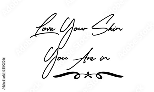 Love Your Skin You Are in Cursive Calligraphy Black Color Text On White Background