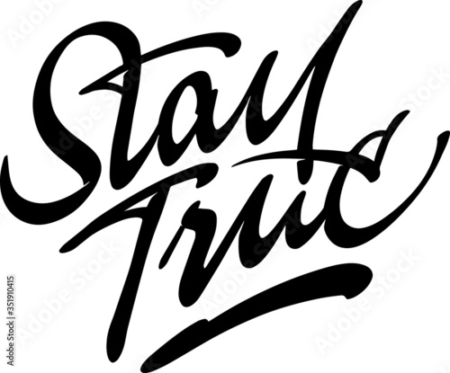"Stay True"
Lettering calligraphy design for t-shirts, stickers, poster