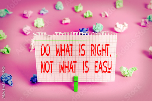 Photography Handwriting text Do What Is Right Not What Is Easy