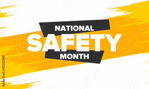 National Safety Month in June. Annual month-long celebrated in United States. Warning of unintentional injuries at work, at home, on the road. Safety concept. Poster, card, banner and background