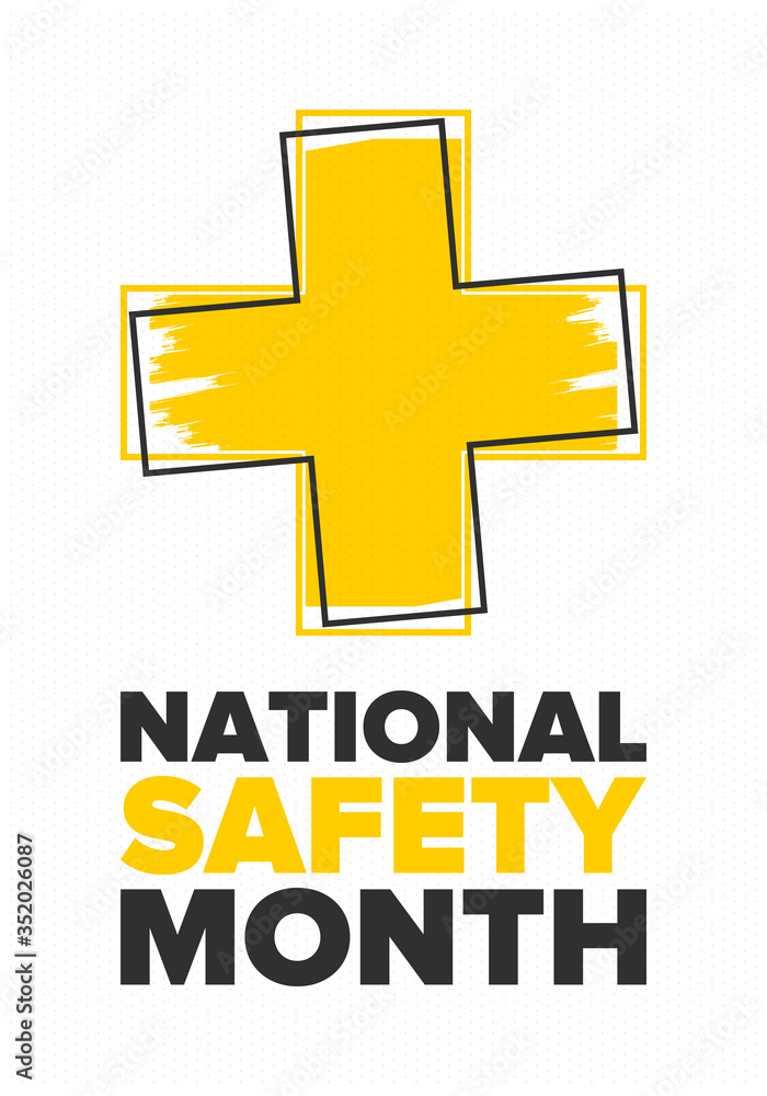 National Safety Month in June. Annual month-long celebrated in United States. Warning of unintentional injuries at work, at home, on the road. Safety concept. Poster, card, banner and background National Safety Month in June. Annual month-long celebrated in United States. Warning of unintentional injuries at work, at home, on the road. Safety concept. Poster, card, banner and background