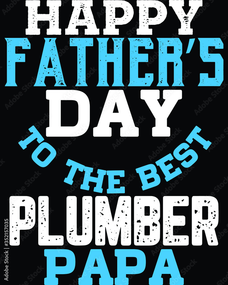 Father's day t-shirt for the son/daughter of a plumber