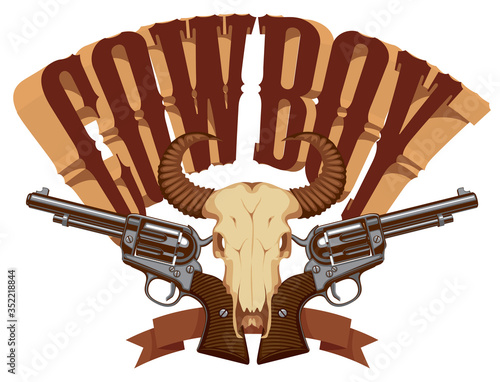 Vector banner or emblem with a skull of bull, two old revolvers and lettering Cowboy. Retro illustration on the theme of wild west, firearms and death. Suitable for logo, flyer, tattoo, t-shirt design
