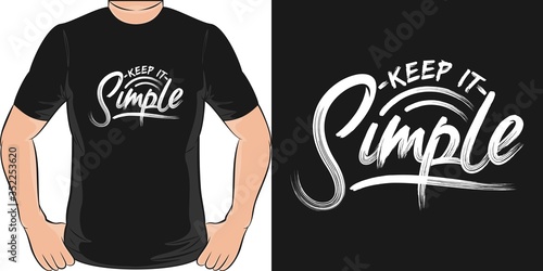This Keep It Simple Quote design is perfect for print and merchandising. You can print this design on a T-Shirt, Hoodie, Poster and more merchandising according to your needs.