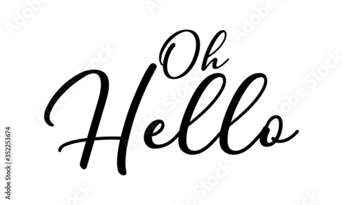 Oh Hello Cursive Calligraphy Black Color Text On White Background