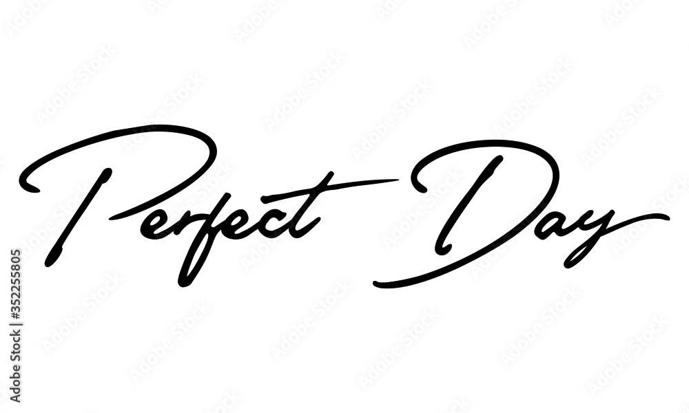 Perfect Day Cursive Calligraphy Black Color Text On White Background