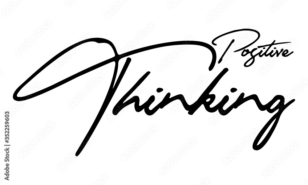 Positive Thinking Cursive Calligraphy Black Color Text On White Background Positive Thinking Cursive Calligraphy Black Color Text On White Background