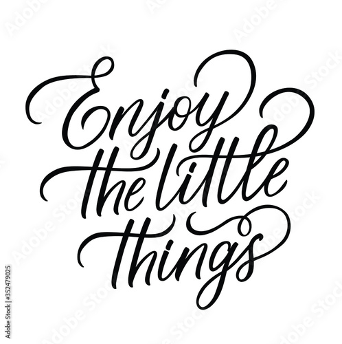 Vector illustration with Enjoy the little things text. Lettering. Motivational quote. Black handwritten letters isolated on white background. Huge design.