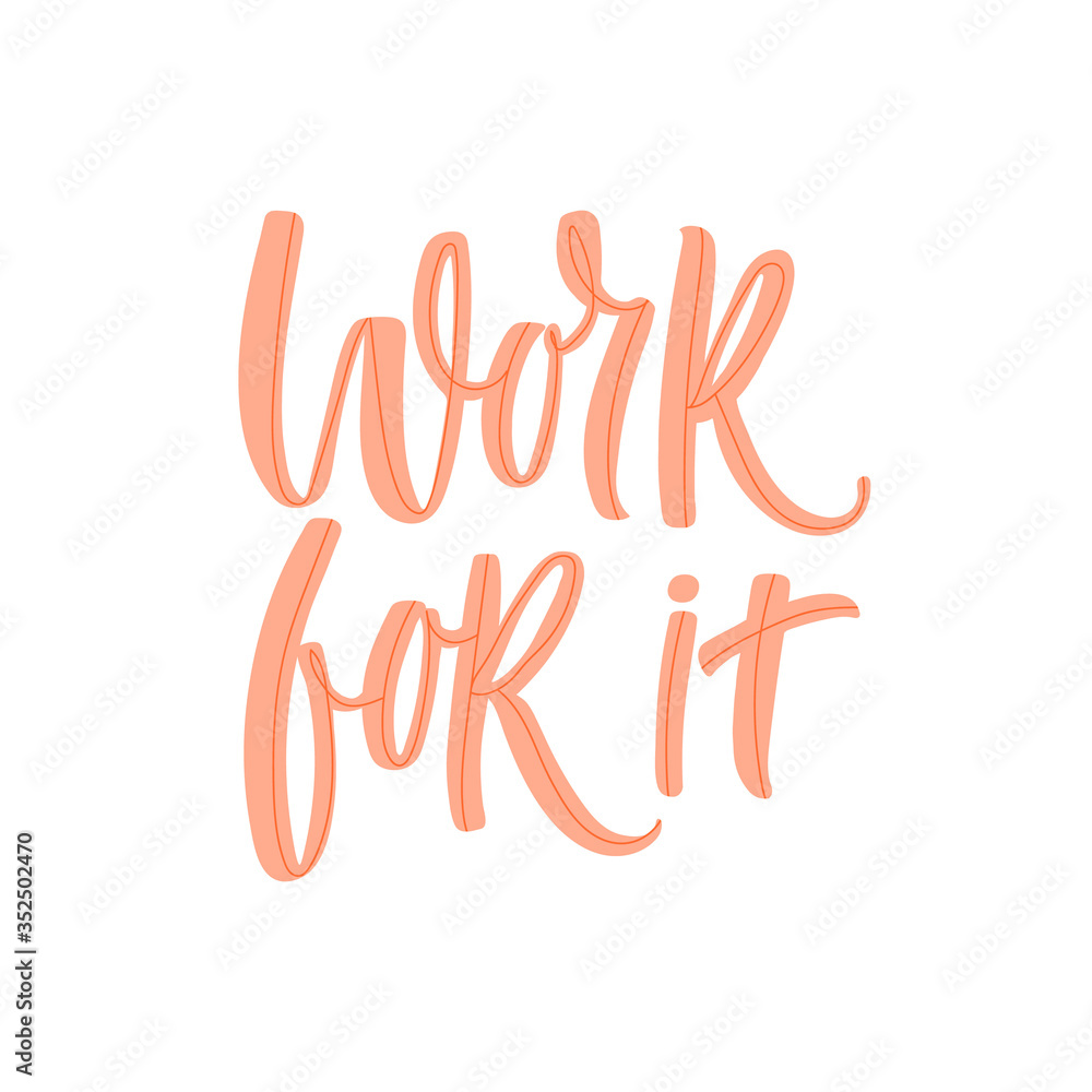 Hand drawn lettering card. The inscription: Work for it. Perfect design for greeting cards, posters, T-shirts, banners, print invitations. Hand drawn lettering card. The inscription: Work for it. Perfect design for greeting cards, posters, T-shirts, banners, print invitations.
