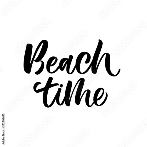Hand drawn lettering card. The inscription  Beach time. Perfect design for greeting cards  posters  T-shirts  banners  print invitations.