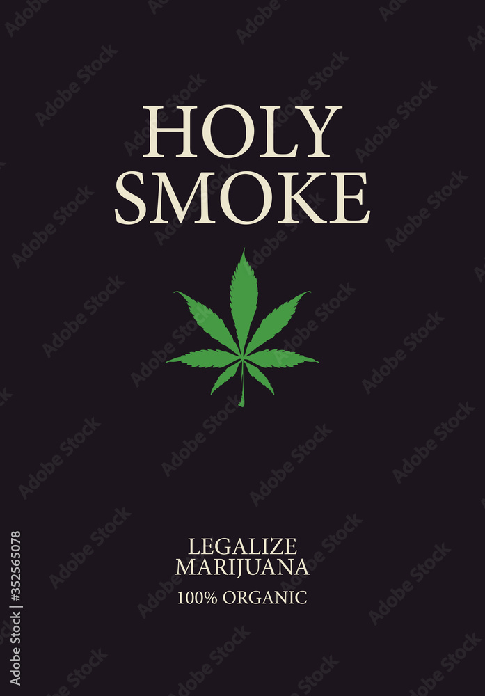 Obraz premium Vector banner or label for legalized marijuana with the words Holy smoke. A natural product made from organic hemp. Illustration with a green cannabis leaf and inscriptions on a black background