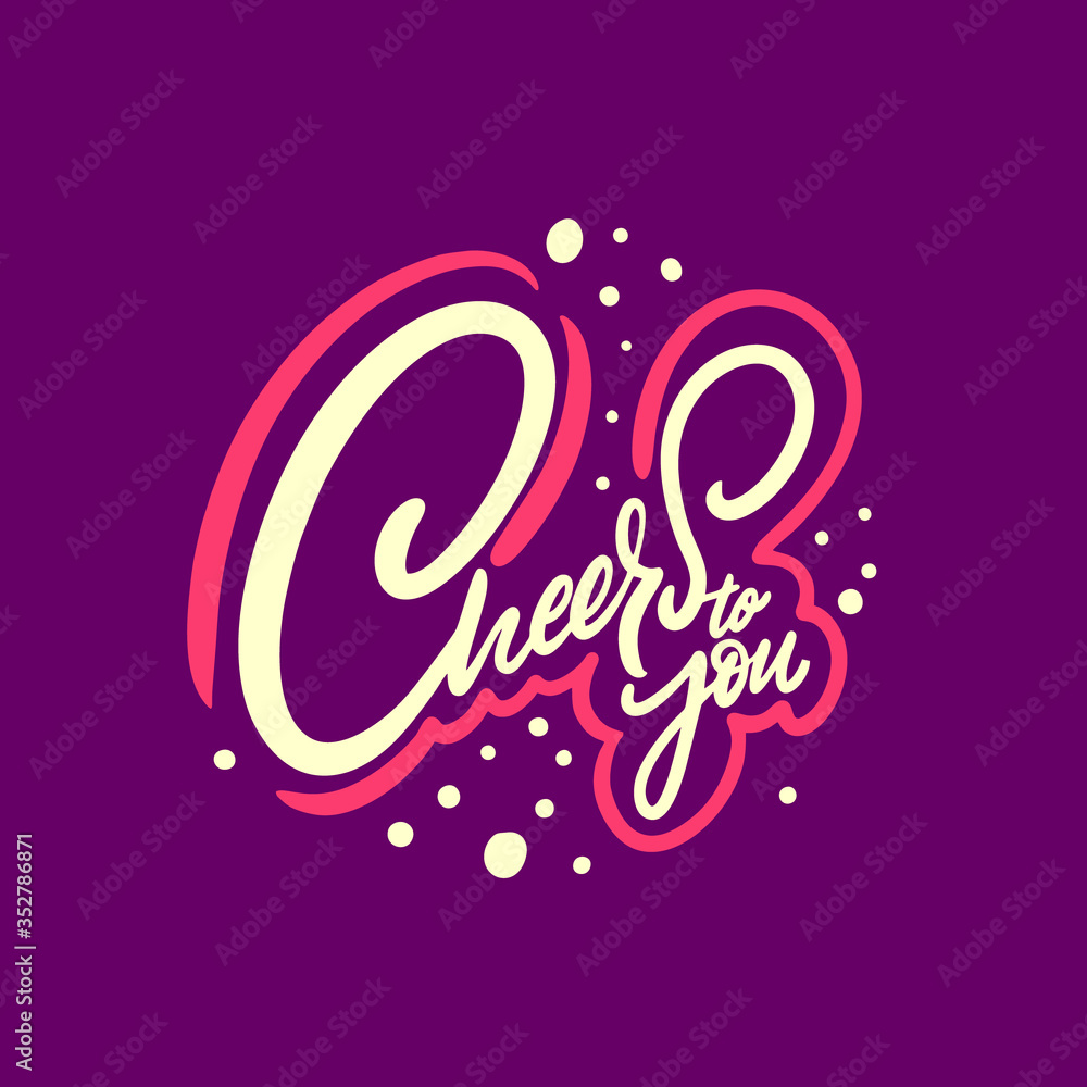 Cheers to you lettering. Vector illustration. Isolated on purple background. Cheers to you lettering. Vector illustration. Isolated on purple background.
