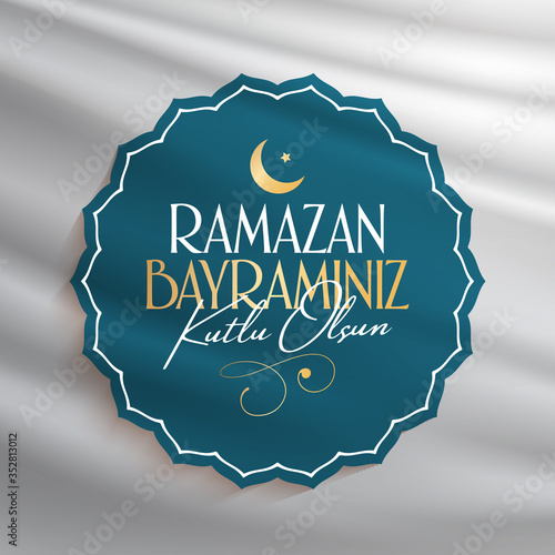 Eid al-Fitr Mubarak Islamic Feast Greetings (Turkish: Ramazan Bayraminiz Kutlu Olsun) Holy month of muslim community Ramazan. Billboard, Poster, Social Media, Greeting Card template.