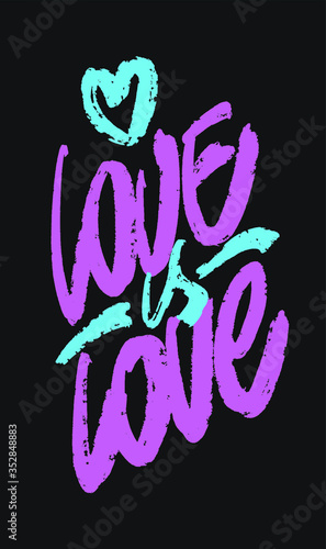 Love is Love lettering calligraphy design with a rough brush 