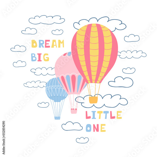 Cute poster with air balloons, clouds and handwritten lettering Dream big little one. Illustration for the design of children's rooms, greeting cards, textiles. Vector