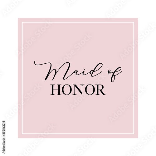 Calligraphy invitation card, banner or poster graphic design handwritten lettering vector element. Maid of Honor quote.
