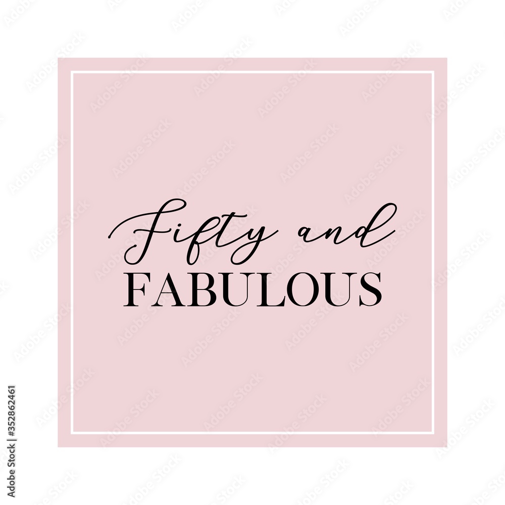 Fifty and Fabulous. Calligraphy invitation card, banner or poster graphic design handwritten lettering vector element. 