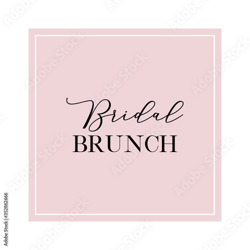 Calligraphy invitation card, banner or poster graphic design handwritten lettering vector element. Bridal brunch quote.