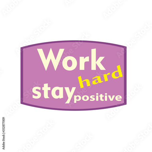 Work Hard Stay positive.Inspiring Creative Motivation Quote. Vector Typography Banner Design Concept On Cardboard Background