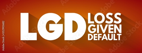 LGD - Loss Given Default acronym, business concept background