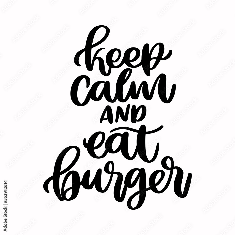 The hand-drawing inscription: Keep calm and eat burger. Image isolated on white background. It can be used for cards, brochures, poster, menu etc. The hand-drawing inscription: Keep calm and eat burger. Image isolated on white background. It can be used for cards, brochures, poster, menu etc.