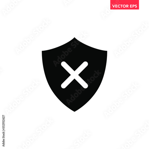 Black shield insecure with cross mark filled icon, simple undefended alarm flat design pictogram concept vector for app ads web website button ui ux interface elements isolated on white background