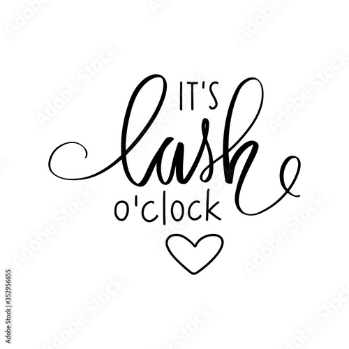 It s lash o clock. Hand sketched Lashes quote. Calligraphy phrase