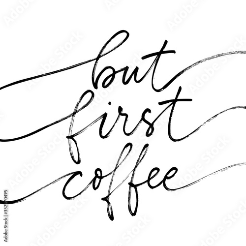But first coffee vector modern brush calligraphy. Ink illustration isolated on white background.