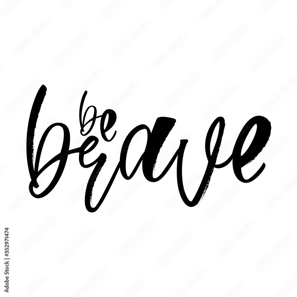 Be brave - hand lettering text. Design print for sticker, badge, greeting card, poster, clothes, notebook, diary. Vector illustration. Be brave - hand lettering text. Design print for sticker, badge, greeting card, poster, clothes, notebook, diary. Vector illustration.