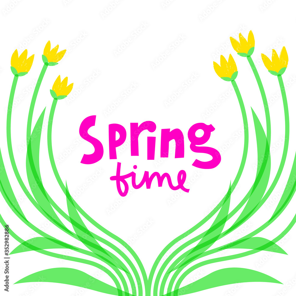 Spring time hand drawn vector phrase lettering. Hand-drawn inspires 
 the inscription. Abstract illustration with text on a white background. Tulips and leaves around the edges design element