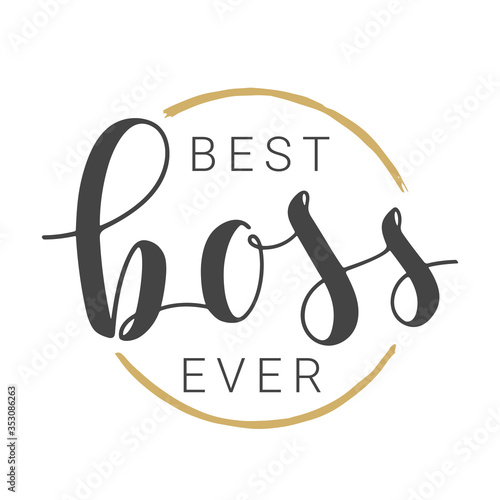 Vector Illustration. Handwritten Lettering of Best Boss Ever. Template for Banner, Card, Label, Postcard, Poster, Sticker, Print or Web Product. Objects Isolated on White Background.