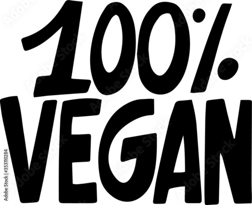 hand lettering text 100% VEGAN. vegan slogan for print t-shirt totebag, package design,menu, web, menu, lable etc. 