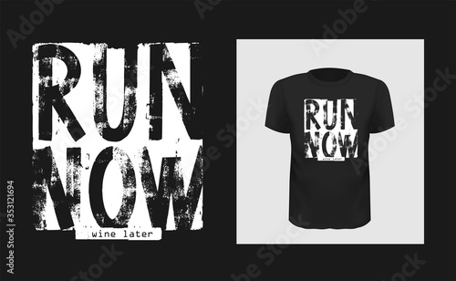 Run now wine later vector lettering . Grunge typography. illustration for t-shirt , design apparel