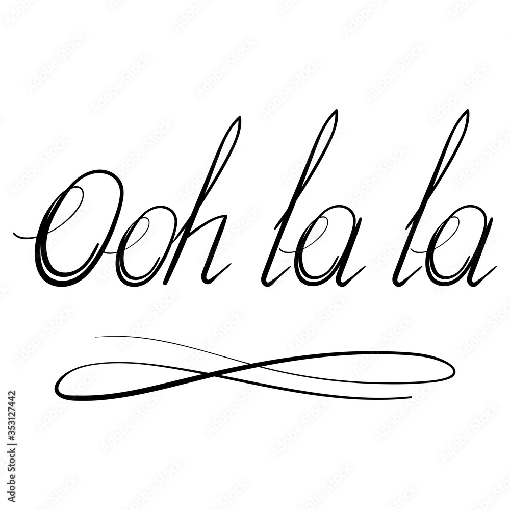 Lettering Ooh la la Text Isolated on White Background. Hand Sketched Vacation Typography Sign for Badge, Icon, Banner, Tag, Illustration, Postcard Poster. Lettering Ooh la la Text Isolated on White Background. Hand Sketched Vacation Typography Sign for Badge, Icon, Banner, Tag, Illustration, Postcard Poster.