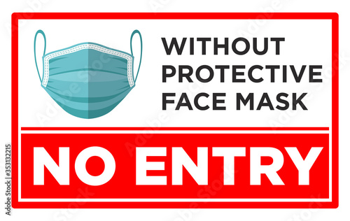 Warning red sign on the front door of the obligatory use of a protective face mask. Without protective face mask no entry . Illustration, vector