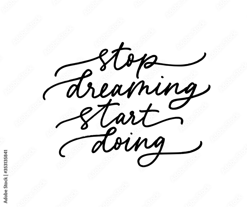 Stop dreaming start doing vector calligraphy quote. Motivational and inspirational slogan, quote, inscription.