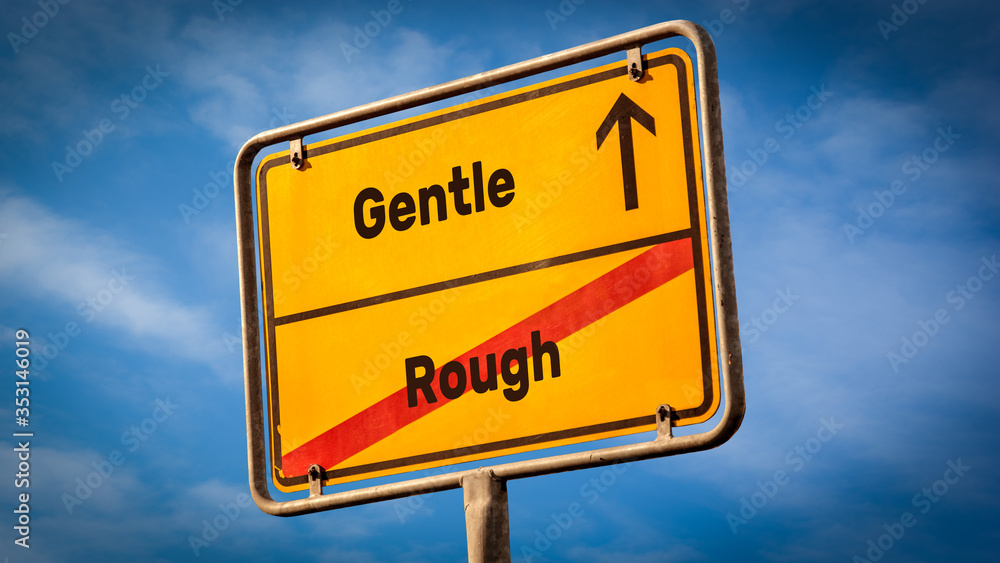 Street Sign Gentle versus Rough Street Sign Gentle versus Rough