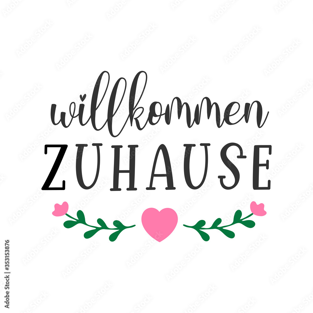Hand sketched Wilkommen Zuhause quote in German. Translated Welcome Home. Lettering for poster, flyer, header, card, advertisement, announcement..