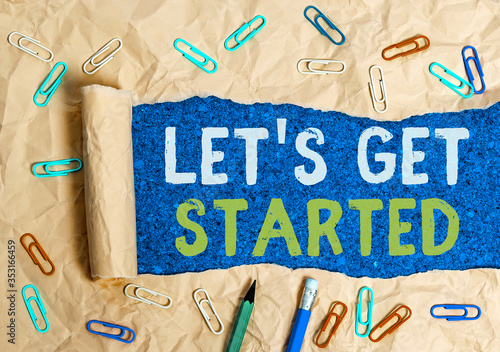 Conceptual hand writing showing Let S Get Started. Concept meaning encouraging someone to begin doing something