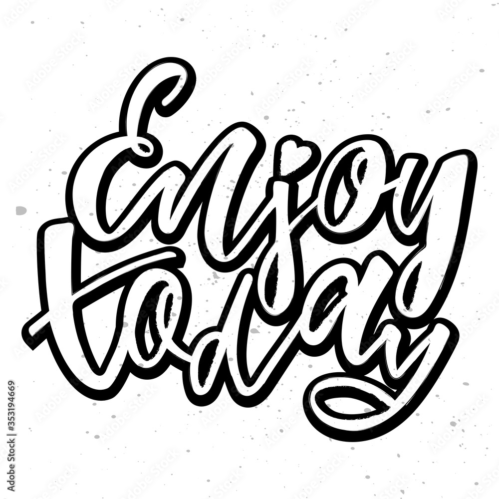 Enjoy today - handwritten phrase. Design print for sticker, badge, greeting card, diary, sketchbook, notebook, banner, poster, clothes. Vector illustration. Enjoy today - handwritten phrase. Design print for sticker, badge, greeting card, diary, sketchbook, notebook, banner, poster, clothes. Vector illustration.