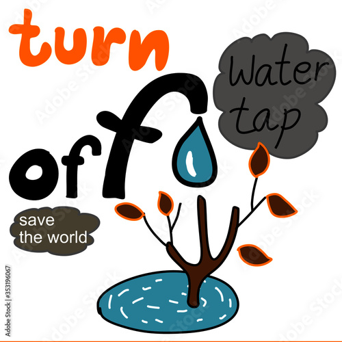 cute hand drawn of the words say turn off  water tap and save the world with the water tap with one water drop and  dying tree with few leaves and little water pond around the tree vector