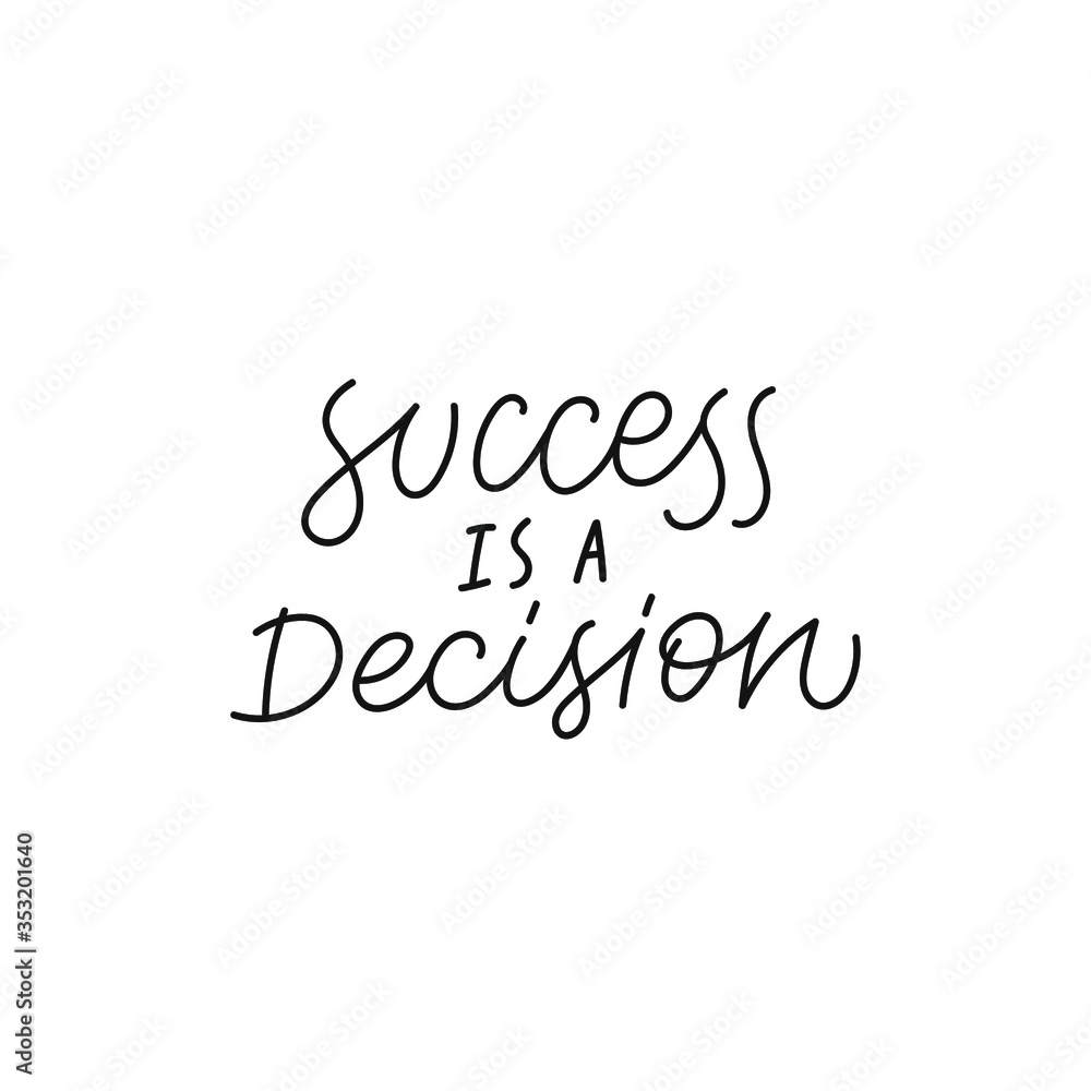 Success is a decision quote lettering. Calligraphy inspiration graphic design typography element. Hand written postcard. Cute simple black vector sign. Geometric simple forms background.