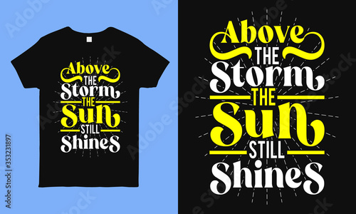 Above the storm the sun still shines. Inspirational and motivational hope quote t shirt design during pandemic time. faithful saying vintage shirt design for man, woman and children