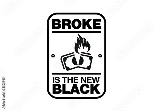 Signage - Broke is the new black